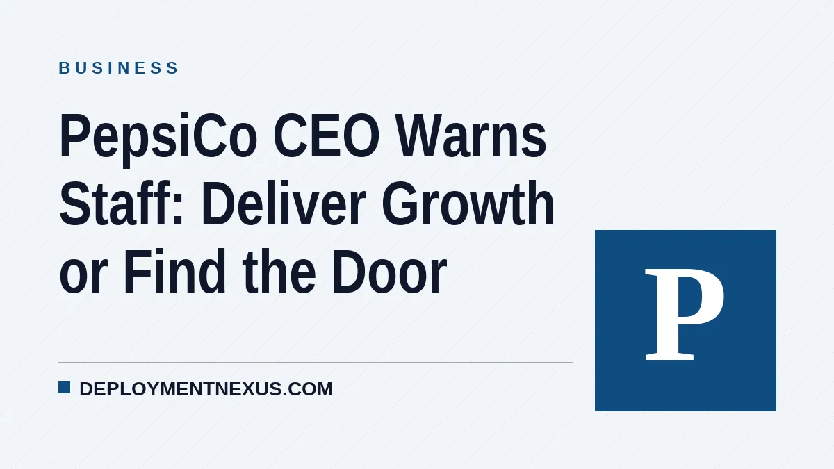 PepsiCo CEO Warns Staff: Deliver Growth or Find the Door