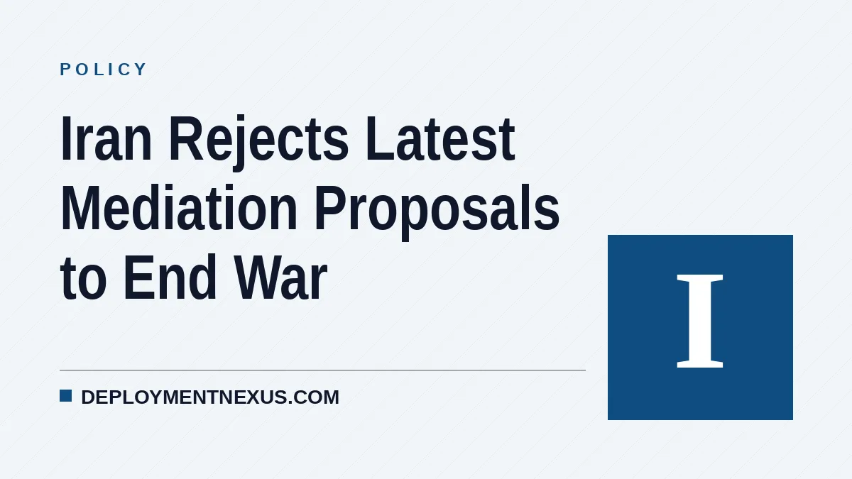 Iran Rejects Latest Mediation Proposals to End War