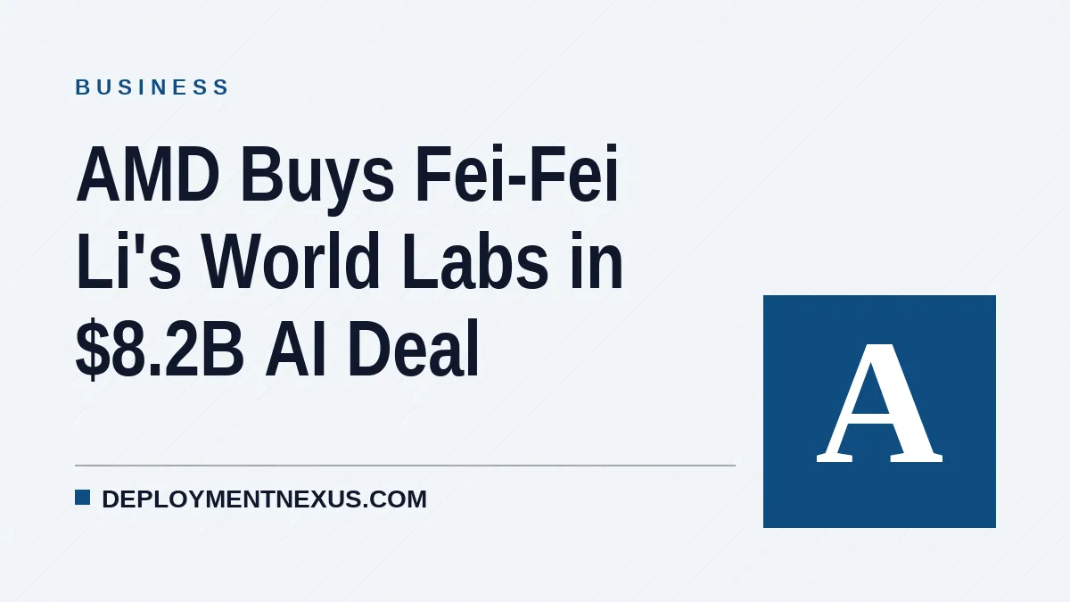 AMD Buys Fei-Fei Li's World Labs in $8.2B AI Deal