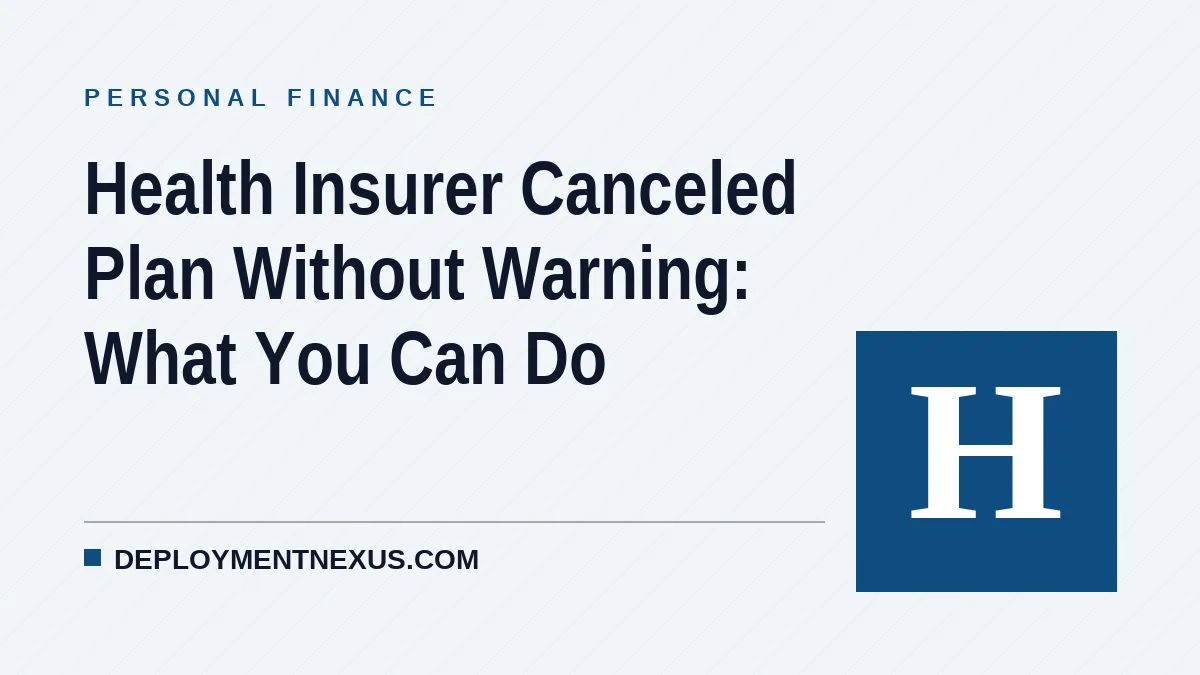 Health Insurer Canceled Plan Without Warning: What You Can Do