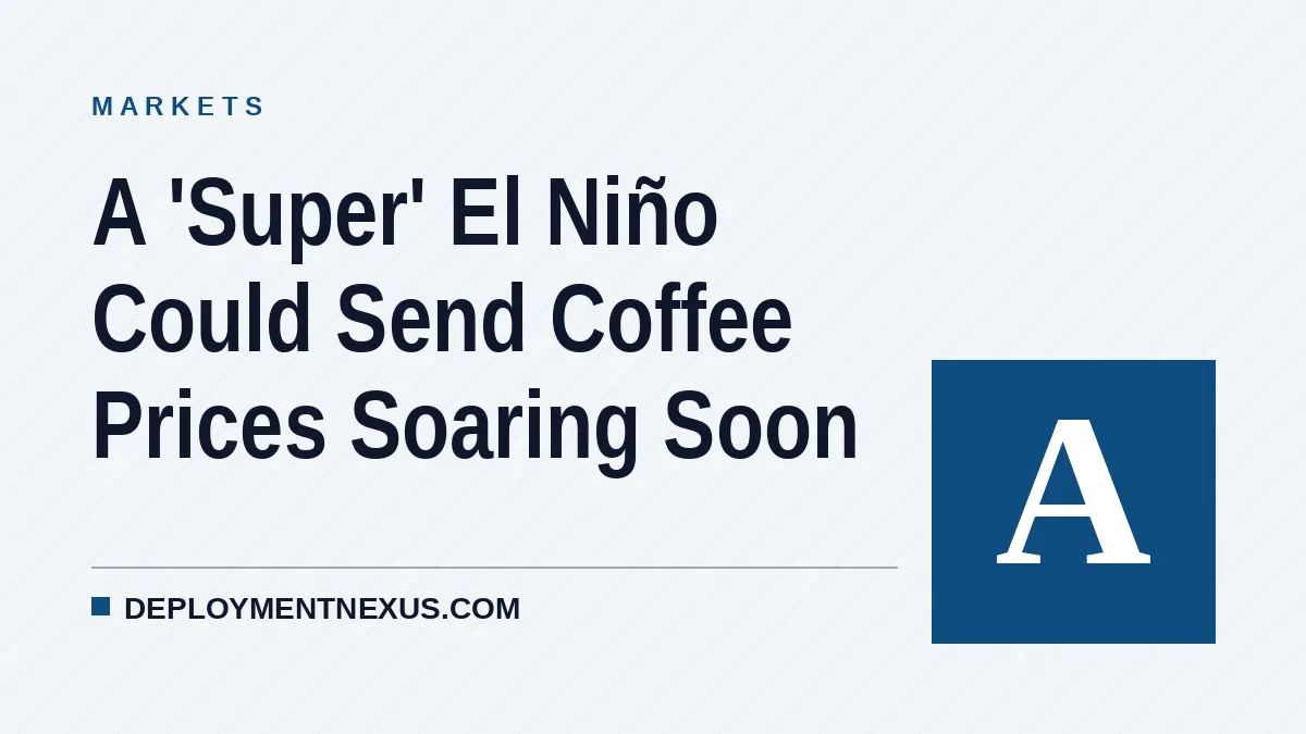 A 'Super' El Niño Could Send Coffee Prices Soaring Soon