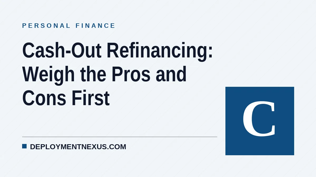 Cash-Out Refinancing: Weigh the Pros and Cons First
