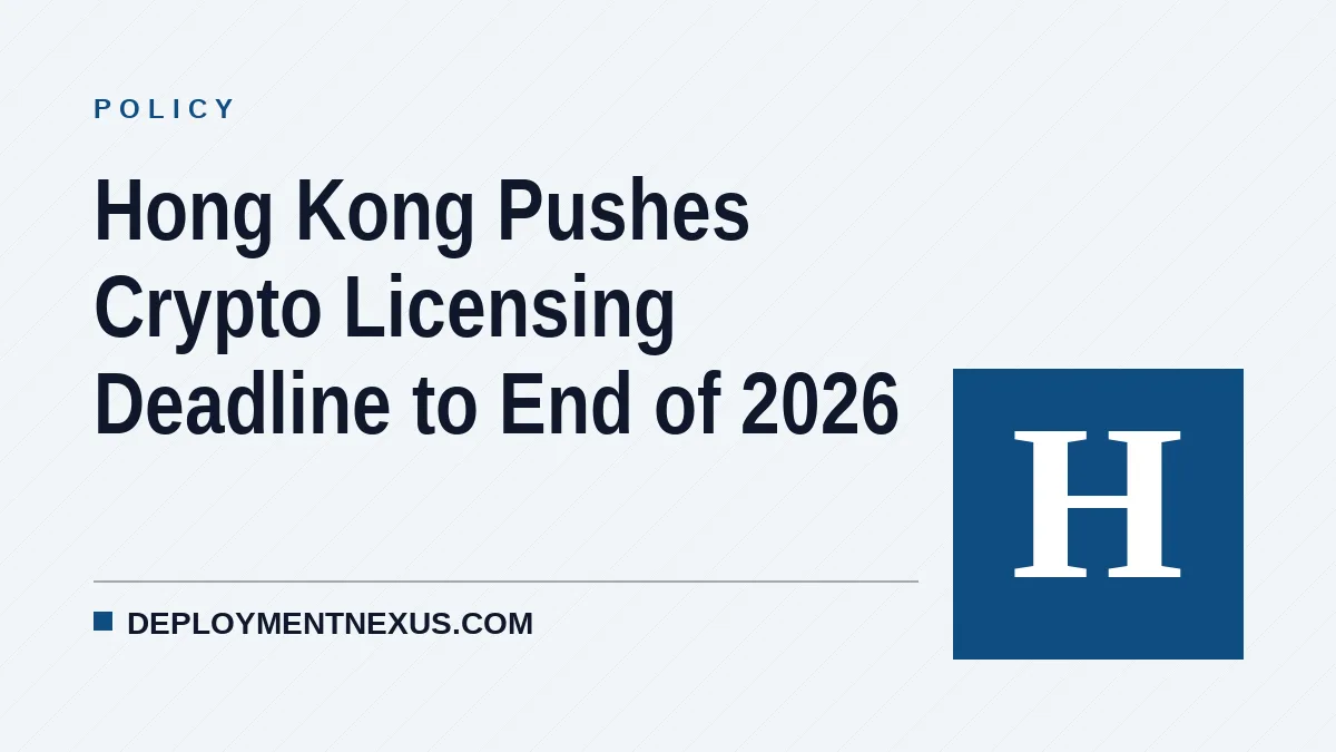 Hong Kong Pushes Crypto Licensing Deadline to End of 2026