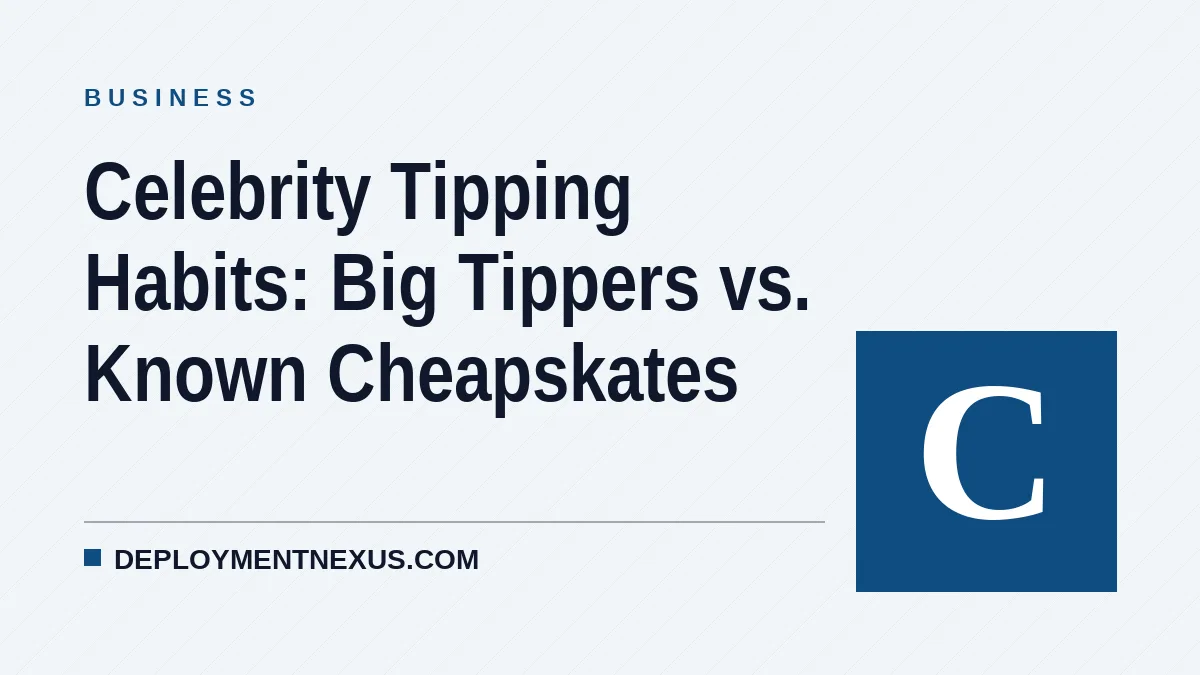Celebrity Tipping Habits: Big Tippers vs. Known Cheapskates