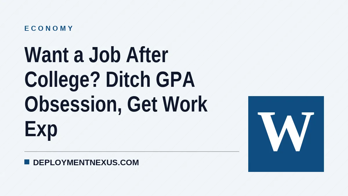 Want a Job After College? Ditch GPA Obsession, Get Work Exp
