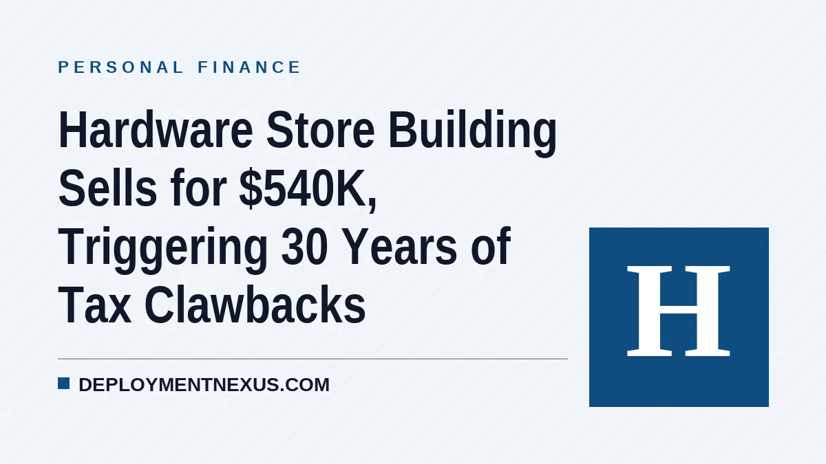 Hardware Store Building Sells for $540K, Triggering 30 Years of Tax Clawbacks