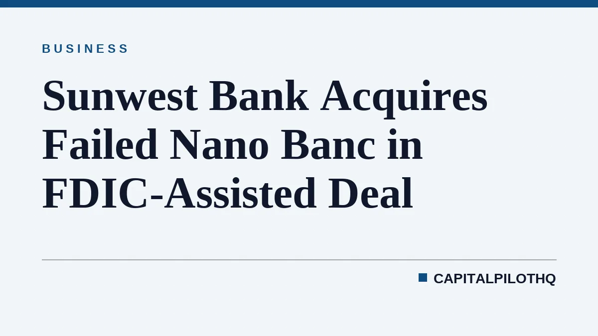 Sunwest Bank Acquires Failed Nano Banc in FDIC-Assisted Deal