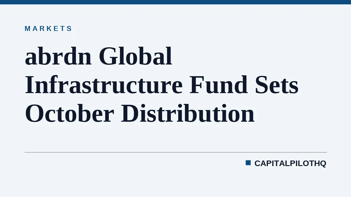 abrdn Global Infrastructure Fund Sets October Distribution