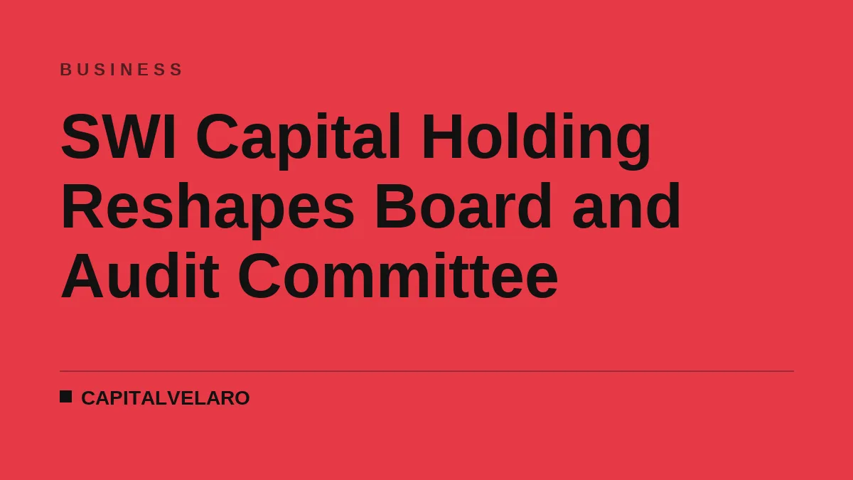 SWI Capital Holding Reshapes Board and Audit Committee