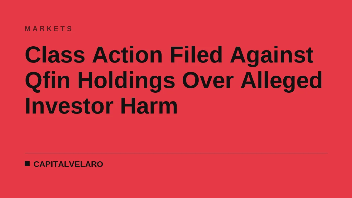 Class Action Filed Against Qfin Holdings Over Alleged Investor Harm