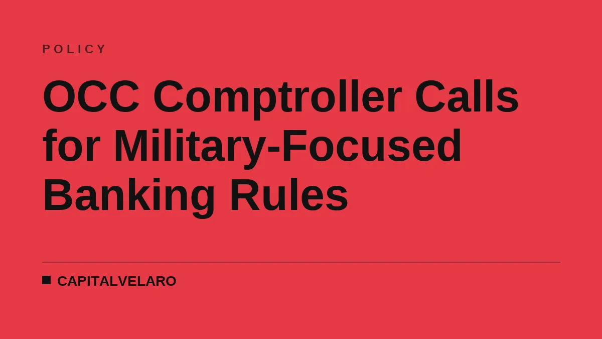 OCC Comptroller Calls for Military-Focused Banking Rules