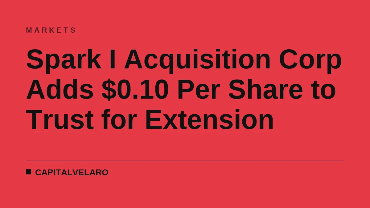 Spark I Acquisition Corp Adds $0.10 Per Share to Trust for Extension
