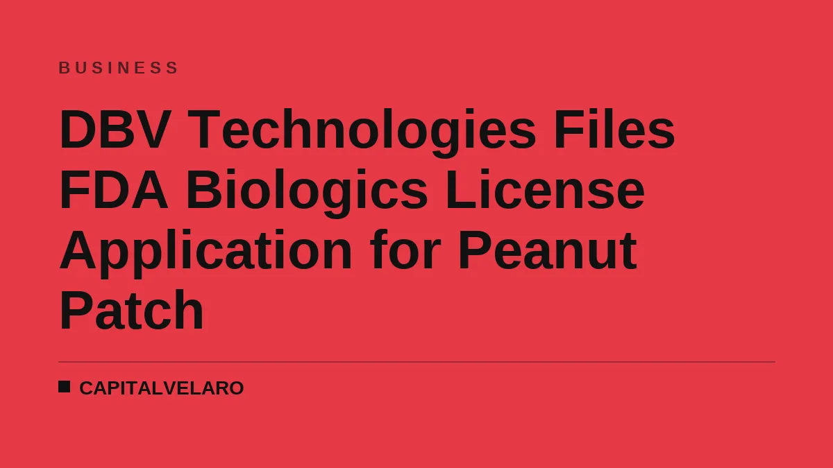DBV Technologies Files FDA Biologics License Application for Peanut Patch