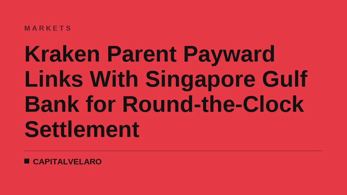 Kraken Parent Payward Links With Singapore Gulf Bank for Round-the-Clock Settlement