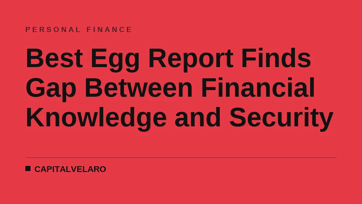 Best Egg Report Finds Gap Between Financial Knowledge and Security