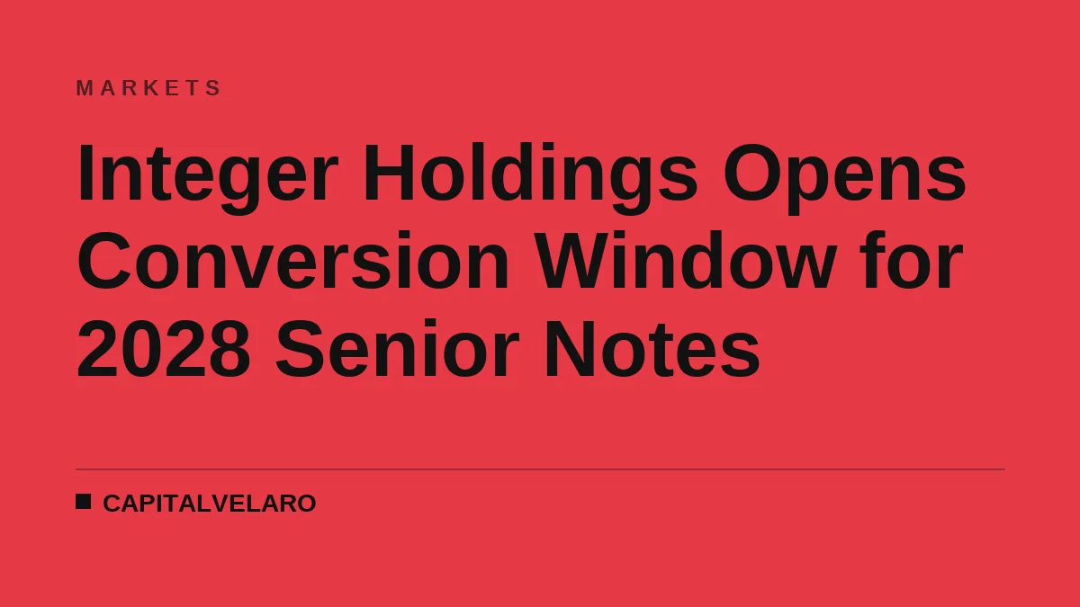 Integer Holdings Opens Conversion Window for 2028 Senior Notes
