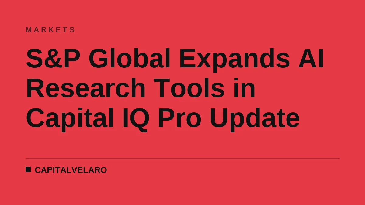 S&P Global Expands AI Research Tools in Capital IQ Pro Update