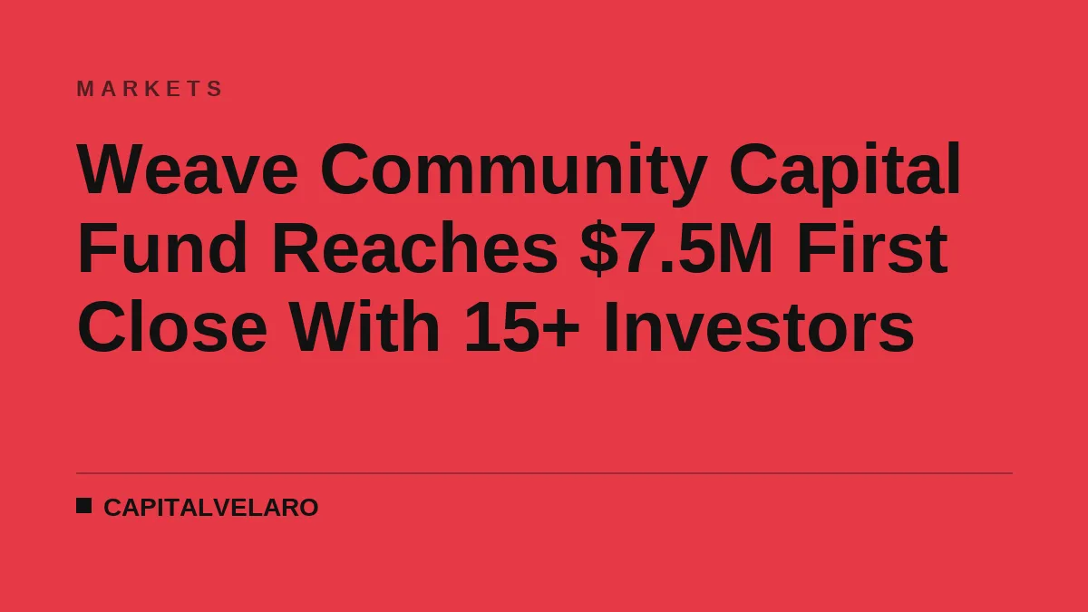 Weave Community Capital Fund Reaches $7.5M First Close With 15+ Investors