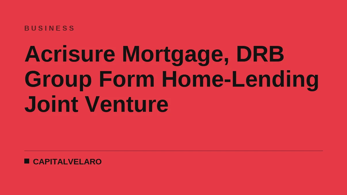 Acrisure Mortgage, DRB Group Form Home-Lending Joint Venture
