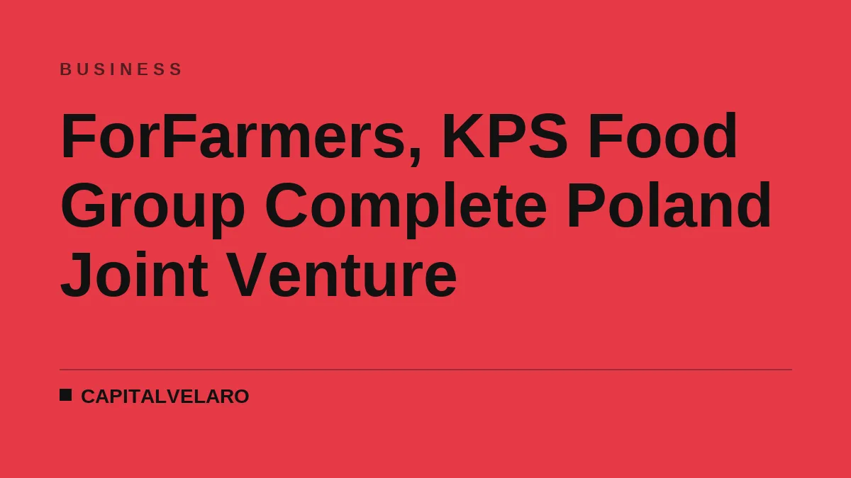 ForFarmers, KPS Food Group Complete Poland Joint Venture
