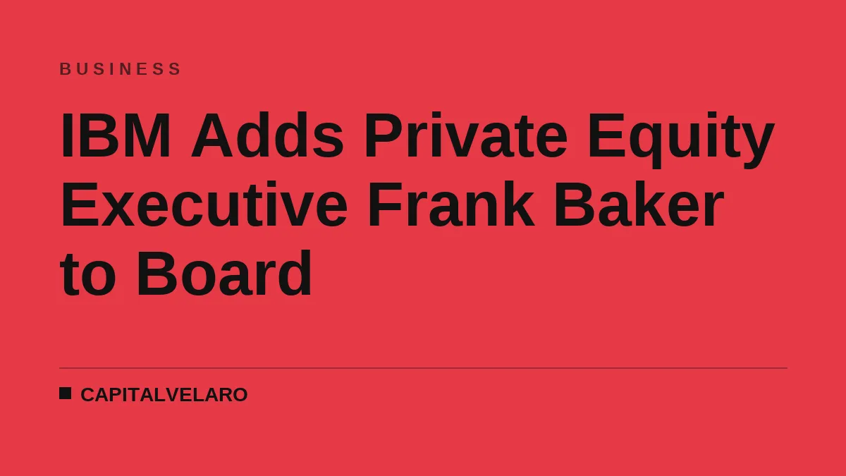 IBM Adds Private Equity Executive Frank Baker to Board