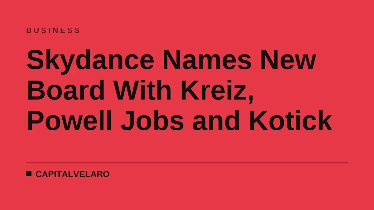 Skydance Names New Board With Kreiz, Powell Jobs and Kotick