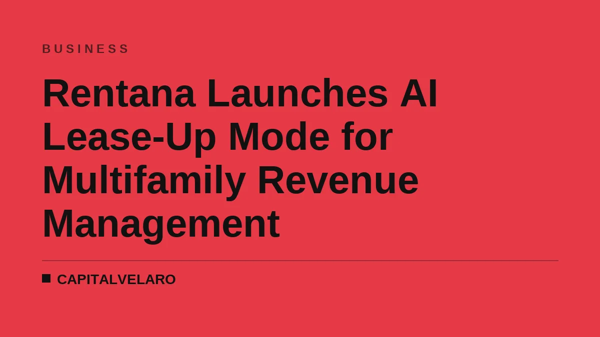 Rentana Launches AI Lease-Up Mode for Multifamily Revenue Management
