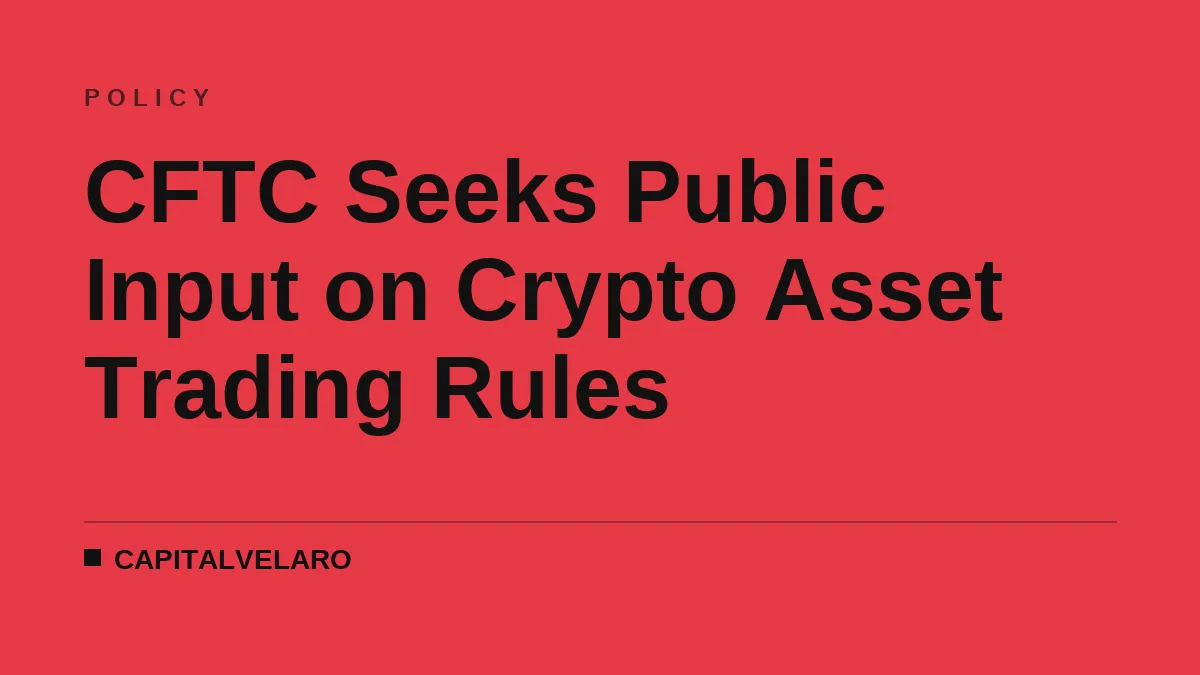 CFTC Seeks Public Input on Crypto Asset Trading Rules