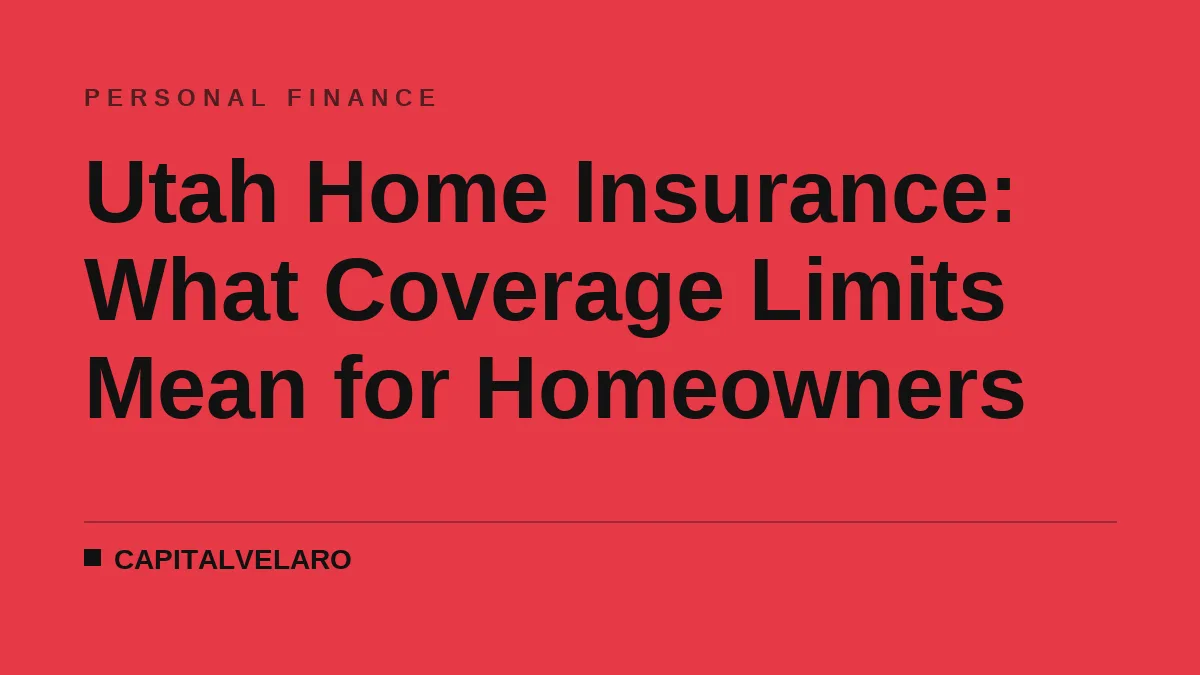Utah Home Insurance: What Coverage Limits Mean for Homeowners