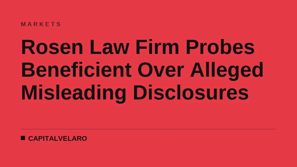 Rosen Law Firm Probes Beneficient Over Alleged Misleading Disclosures