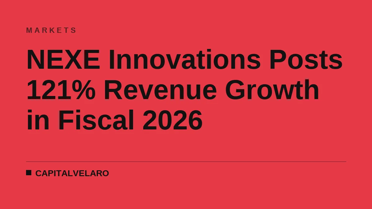NEXE Innovations Posts 121% Revenue Growth in Fiscal 2026