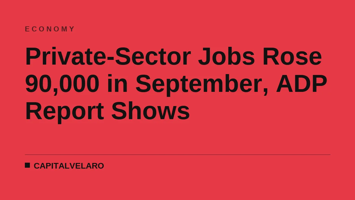 Private-Sector Jobs Rose 90,000 in September, ADP Report Shows