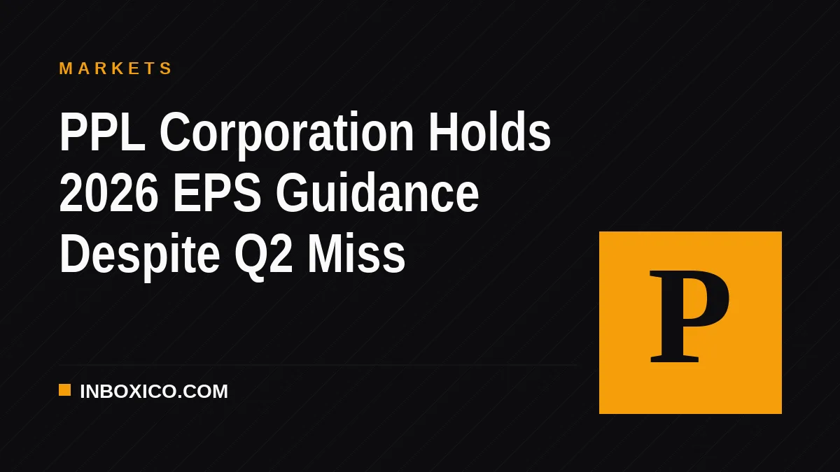 PPL Corporation Holds 2026 EPS Guidance Despite Q2 Miss