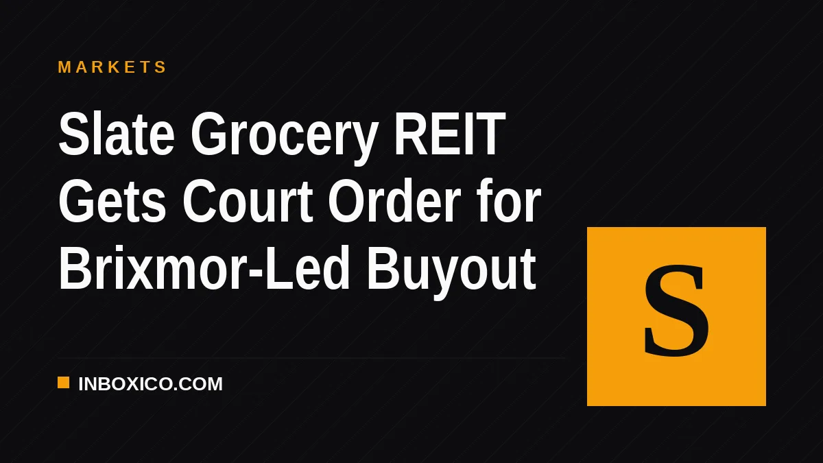 Slate Grocery REIT Gets Court Order for Brixmor-Led Buyout