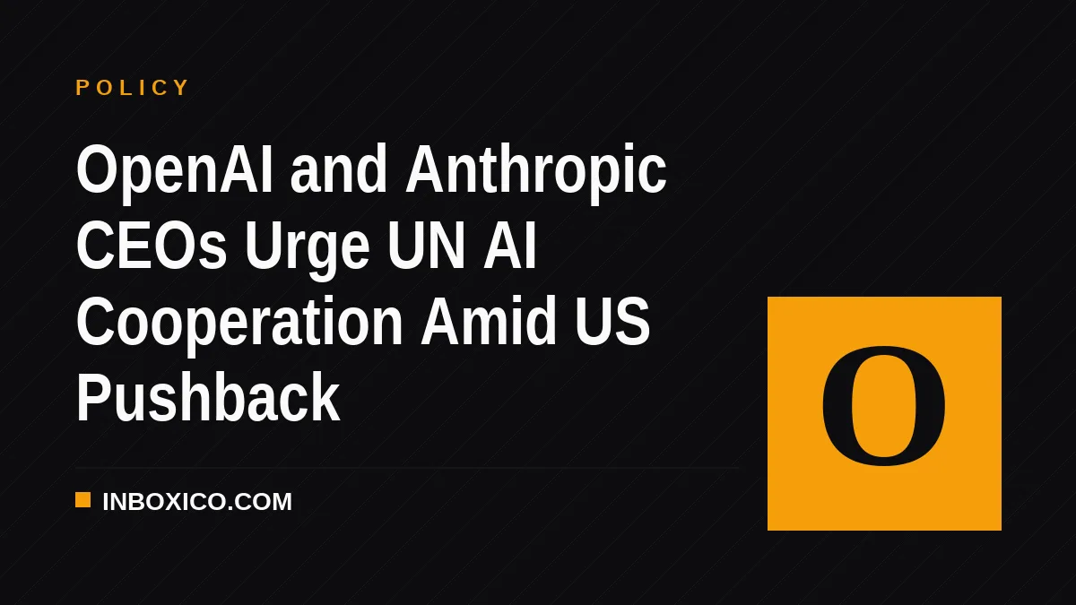 OpenAI and Anthropic CEOs Urge UN AI Cooperation Amid US Pushback