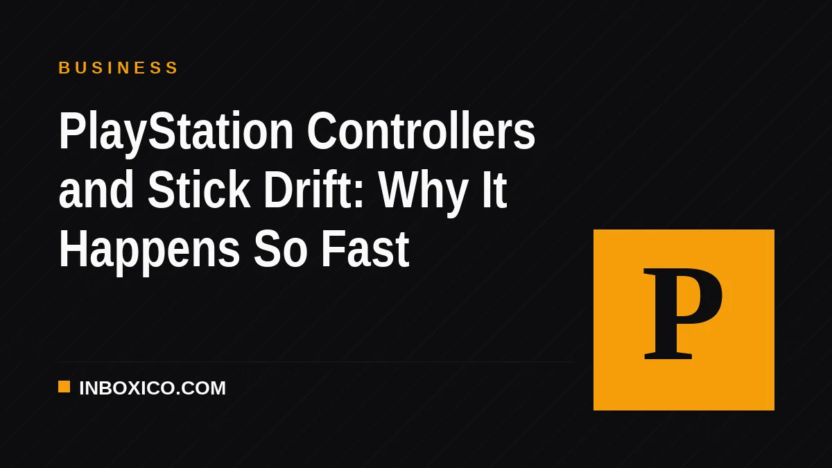 PlayStation Controllers and Stick Drift: Why It Happens So Fast