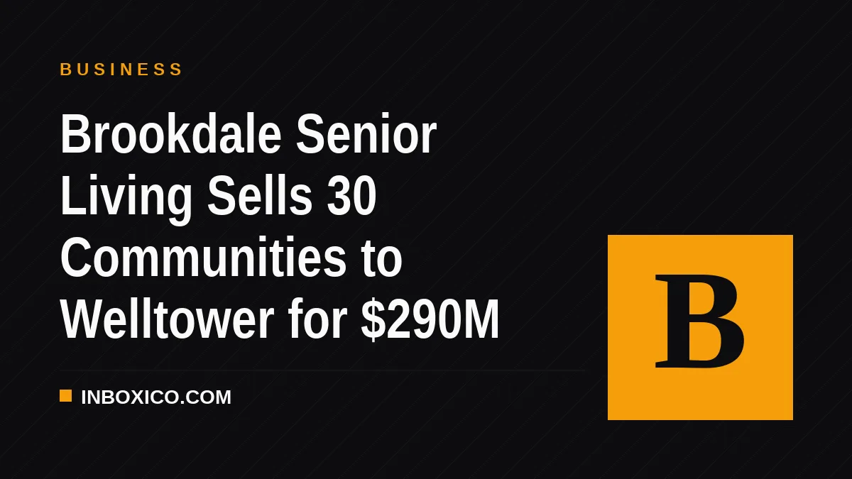 Brookdale Senior Living Sells 30 Communities to Welltower for $290M