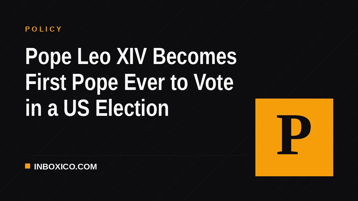 Pope Leo XIV Becomes First Pope Ever to Vote in a US Election