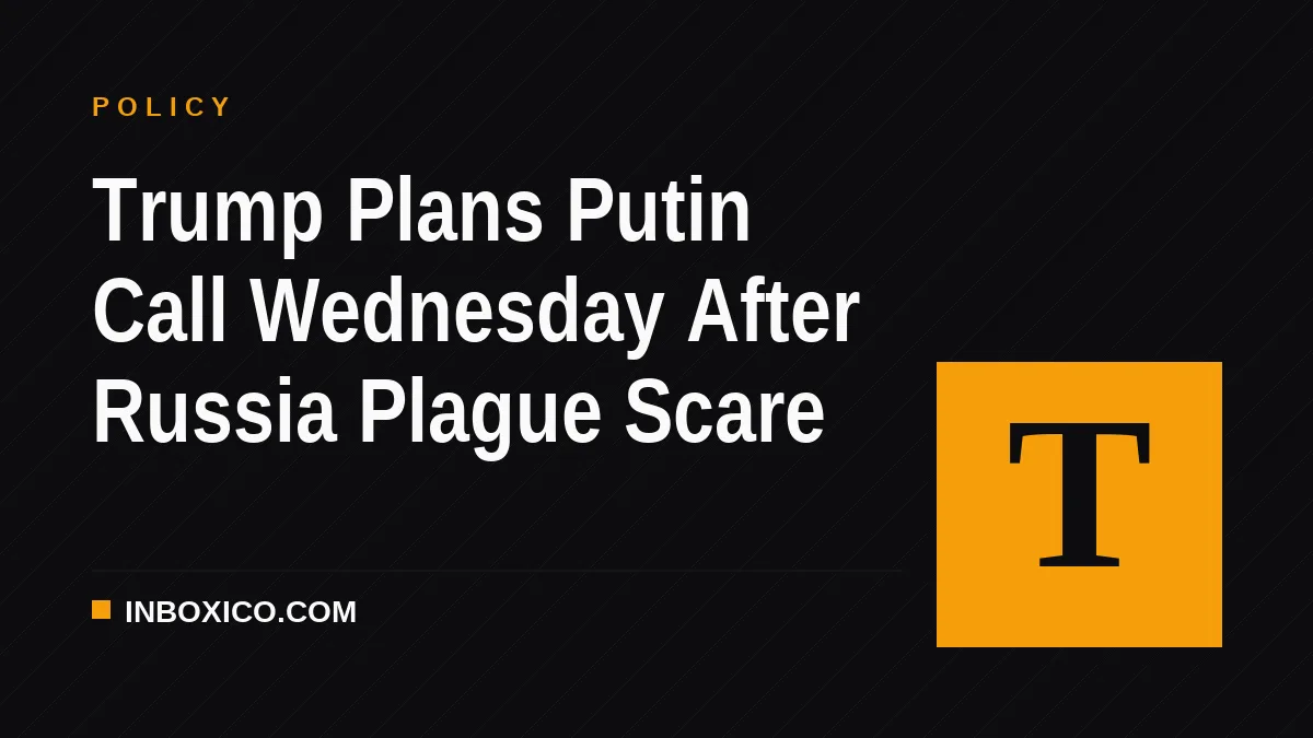 Trump Plans Putin Call Wednesday After Russia Plague Scare
