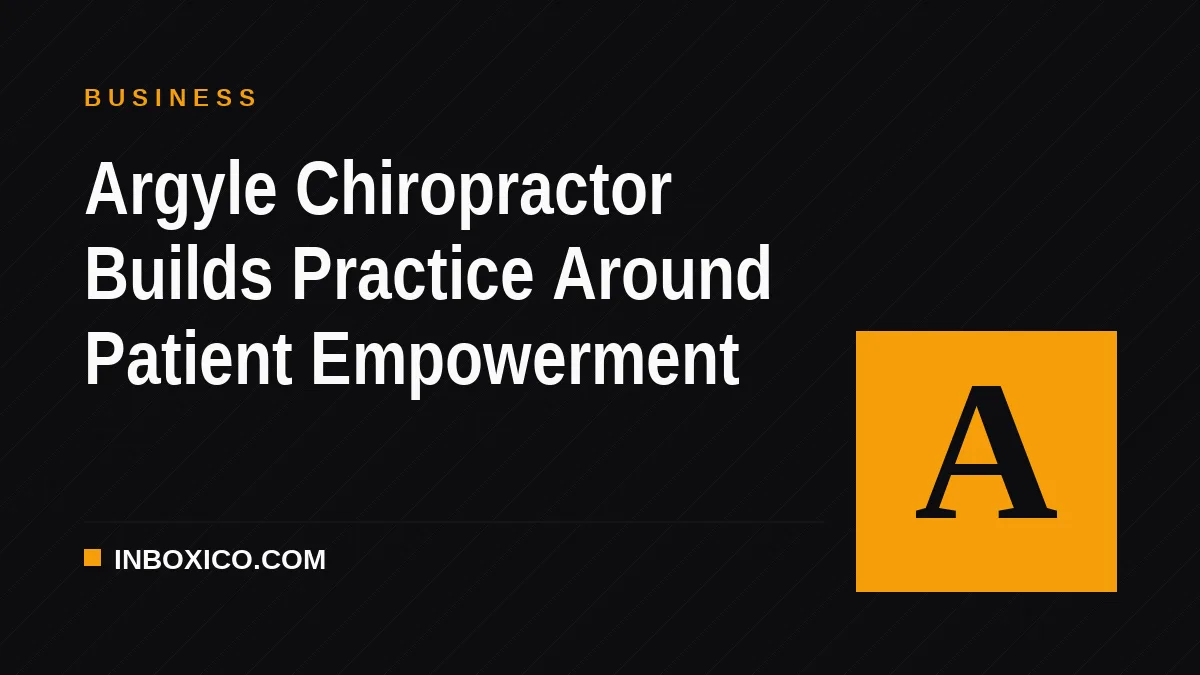 Argyle Chiropractor Builds Practice Around Patient Empowerment