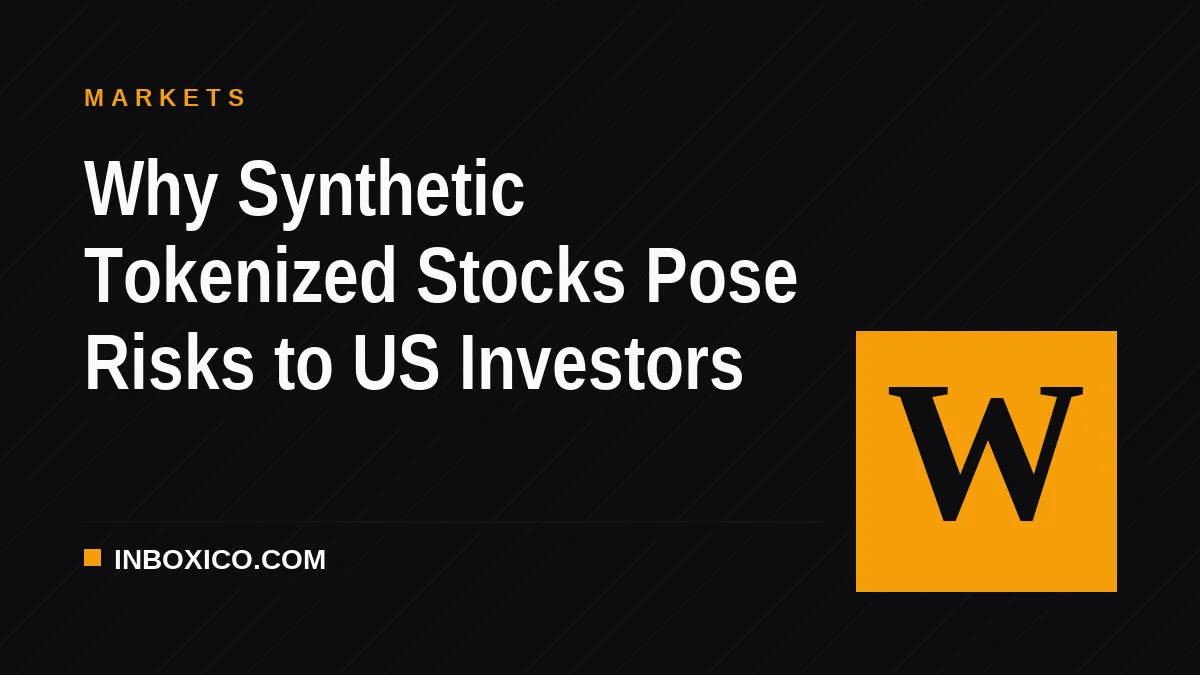 Why Synthetic Tokenized Stocks Pose Risks to US Investors