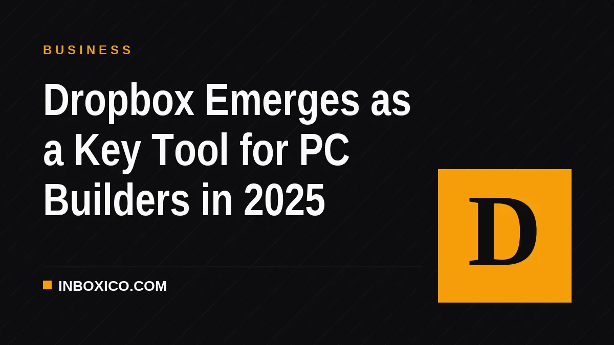 Dropbox Emerges as a Key Tool for PC Builders in 2025