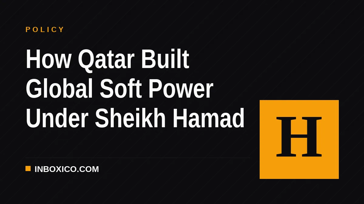 How Qatar Built Global Soft Power Under Sheikh Hamad