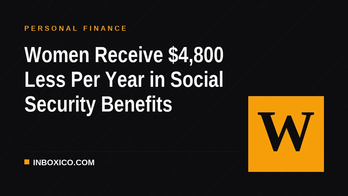 Women Receive $4,800 Less Per Year in Social Security Benefits
