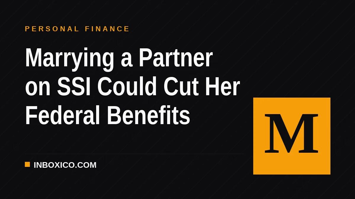 Marrying a Partner on SSI Could Cut Her Federal Benefits