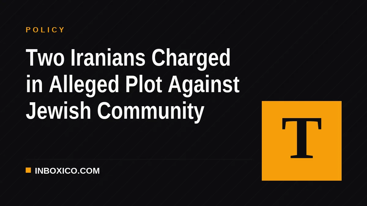 Two Iranians Charged in Alleged Plot Against Jewish Community
