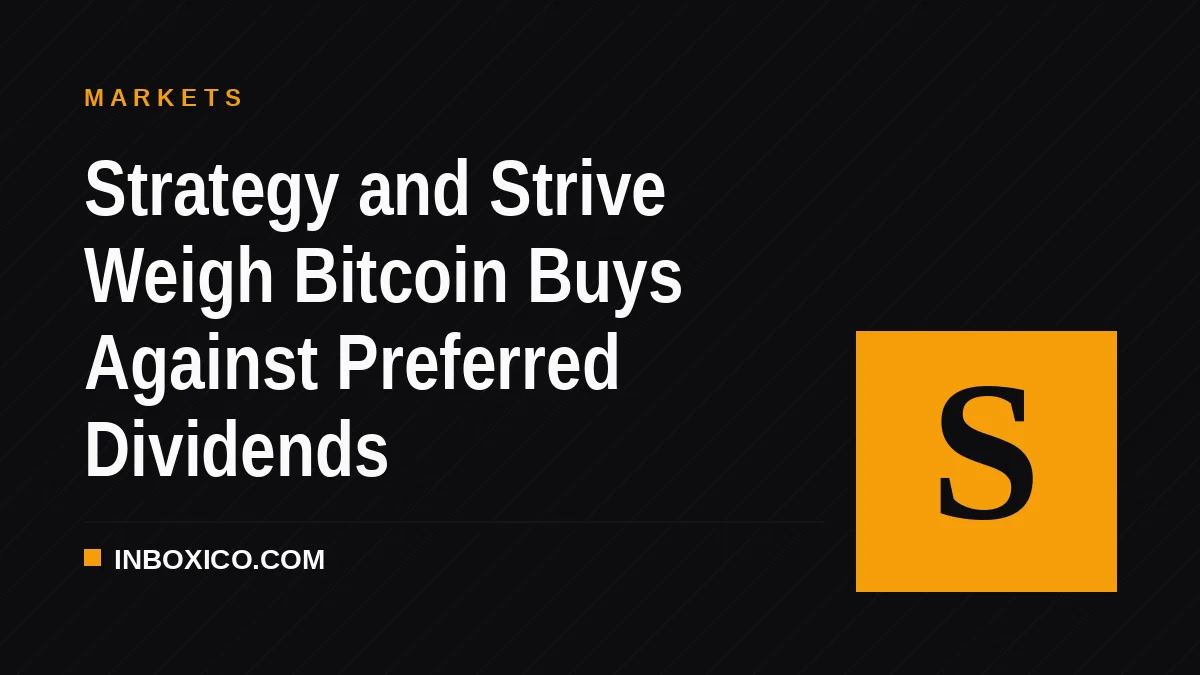 Strategy and Strive Weigh Bitcoin Buys Against Preferred Dividends