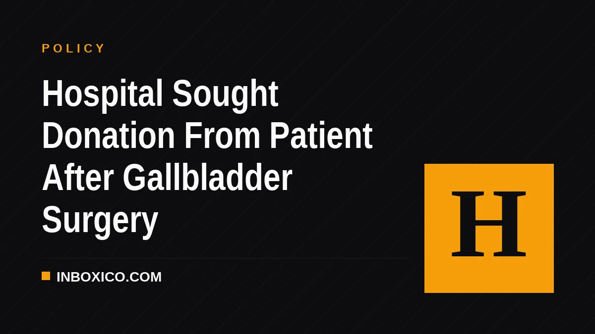 Hospital Sought Donation From Patient After Gallbladder Surgery