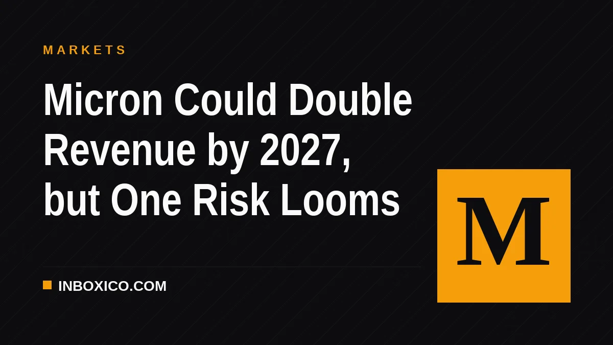 Micron Could Double Revenue by 2027, but One Risk Looms