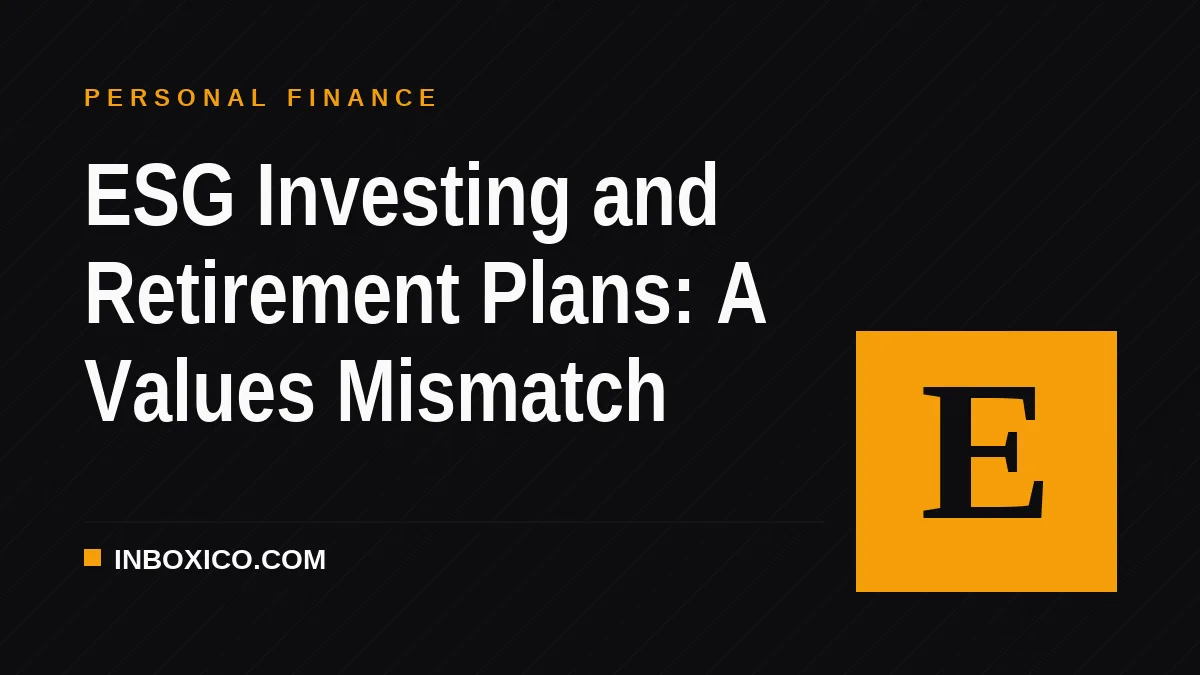 ESG Investing and Retirement Plans: A Values Mismatch